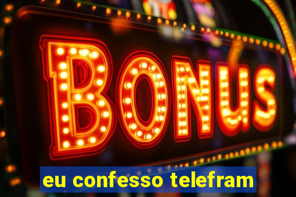 eu confesso telefram